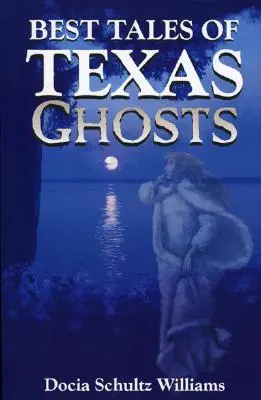 Najlepšie príbehy texaských duchov - Best Tales of Texas Ghosts