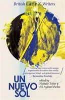 Un Nuevo Sol: Britskí spisovatelia LatinX - Un Nuevo Sol: British LatinX Writers