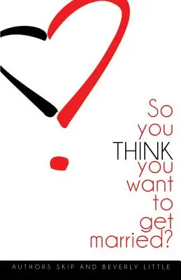 Takže si myslíš, že sa chceš oženiť - So You THINK You Want To Get Married