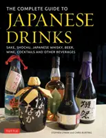 Kompletný sprievodca japonskými nápojmi: Šóčú, japonská whisky, pivo, víno, koktaily a iné nápoje - The Complete Guide to Japanese Drinks: Sake, Shochu, Japanese Whisky, Beer, Wine, Cocktails and Other Beverages