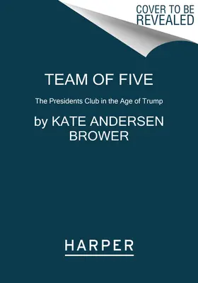 Tím piatich: Klub prezidentov v Trumpovom veku - Team of Five: The Presidents Club in the Age of Trump