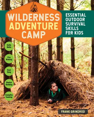 Dobrodružný tábor v divočine: Základné zručnosti prežitia v prírode pre deti - Wilderness Adventure Camp: Essential Outdoor Survival Skills for Kids