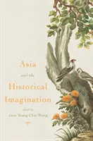 Ázia a historická predstavivosť - Asia and the Historical Imagination