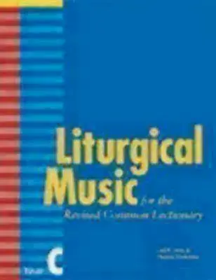 Liturgická hudba k revidovanému Spoločnému lekcionáru, rok C - Liturgical Music for the Revised Common Lectionary, Year C
