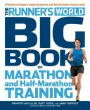 The Runner's World Big Book of Marathon and Half-Marathon Training (Veľká kniha maratónskeho a polmaratónskeho tréningu): Víťazné stratégie, inšpirujúce príbehy a dokonalé tréningové nástroje - The Runner's World Big Book of Marathon and Half-Marathon Training: Winning Strategies, Inpiring Stories, and the Ultimate Training Tools