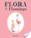 Flóra a plameniak (Flóra a jej opeření kamaráti knihy, detské knihy pre dievčatá, kniha pre dievčatká, obrázková kniha pre batoľatá) - Flora and the Flamingo (Flora and Her Feathered Friends Books, Baby Books for Girls, Baby Girl Book, Picture Book for Toddlers)