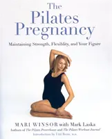 Pilatesovo tehotenstvo: Udržanie sily, pružnosti a postavy - The Pilates Pregnancy: Maintaining Strength, Flexibility, and Your Figure