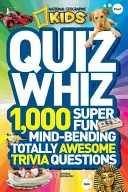 Kvíz Whiz: 1 000 super zábavných, ohýbajúcich myseľ a úplne úžasných otázok - Quiz Whiz: 1,000 Super Fun, Mind-Bending, Totally Awesome Trivia Questions