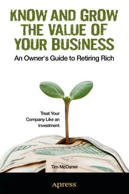 Spoznajte a rozvíjajte hodnotu svojho podniku: Zvyšujte a rozvíjajte hodnotu svojho podniku. - Know and Grow the Value of Your Business: An Owner's Guide to Retiring Rich