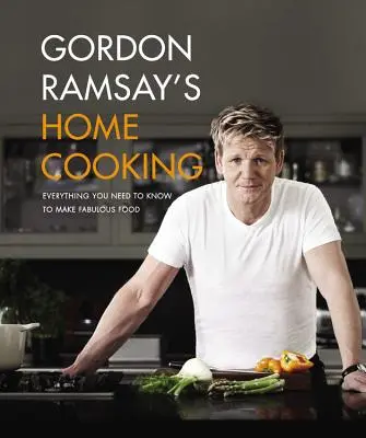 Domáca kuchyňa Gordona Ramsayho: Všetko, čo potrebujete vedieť, aby ste pripravili úžasné jedlo. - Gordon Ramsay's Home Cooking: Everything You Need to Know to Make Fabulous Food