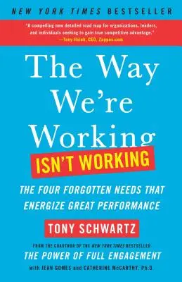 Spôsob, akým pracujeme, nefunguje: Štyri zabudnuté potreby, ktoré povzbudzujú skvelý výkon - The Way We're Working Isn't Working: The Four Forgotten Needs That Energize Great Performance