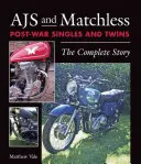 Ajs a Matchless Povojnoví slobodní a dvojčatá: Kompletný príbeh - Ajs and Matchless Post-War Singles and Twins: The Complete Story
