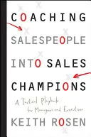 Koučovanie predajcov na predajných šampiónov - taktická príručka pre manažérov a vedúcich pracovníkov - Coaching Salespeople into Sales Champions - A Tactical Playbook for Managers and Executives