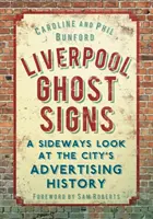 Liverpool Ghost Signs (Liverpoolské znamenia duchov): Pohľad zboku na históriu reklamy v meste - Liverpool Ghost Signs: A Sideways Look at the City's Advertising History