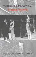 Tri hry - „Princezná Ivona“, „Manželstvo“ a „Opereta“ - Three Plays - 