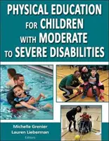 Telesná výchova pre deti so stredne ťažkým až ťažkým postihnutím - Physical Education for Children with Moderate to Severe Disabilities