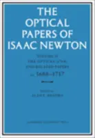 The Optical Papers of Isaac Newton: (1704) a súvisiace spisy z rokov 1688-1717. - The Optical Papers of Isaac Newton: Volume 2, the Opticks (1704) and Related Papers Ca.1688-1717