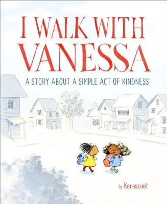 Kráčam s Vanessou: Obrázkový príbeh o jednoduchom skutku láskavosti - I Walk with Vanessa: A Picture Book Story about a Simple Act of Kindness