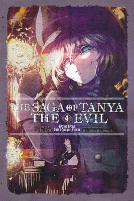 The Saga of Tanya the Evil, Vol. 4 (Light Novel) (Sága o Táni Zlej, zv. 4): - The Saga of Tanya the Evil, Vol. 4 (Light Novel): Dabit Deus His Quoque Finem