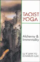 Taoistická joga: Alchýmia a nesmrteľnosť - Taoist Yoga: Alchemy and Immortality