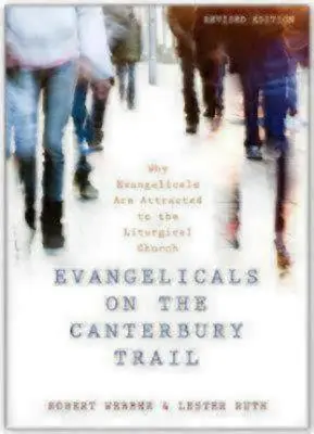 Evanjelisti na Canterburskej ceste: Prečo evanjelikov priťahuje liturgická cirkev - Evangelicals on the Canterbury Trail: Why Evangelicals Are Attracted to the Liturgical Church