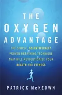 Oxygen Advantage - Jednoduchá, vedecky overená technika dýchania, ktorá prevratne zmení vaše zdravie a kondíciu - Oxygen Advantage - The simple, scientifically proven breathing technique that will revolutionise your health and fitness