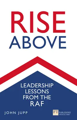 Vzostup nad: Lekcie vodcovstva z RAF - Rise Above: Leadership Lessons from the RAF