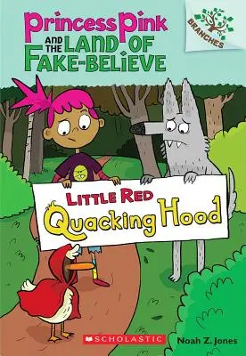Červená kvákajúca čiapočka: Knižka o vetvách (Princezná Ružová a krajina falošnej viery #2), 2 - Little Red Quacking Hood: A Branches Book (Princess Pink and the Land of Fake-Believe #2), 2