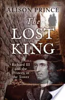 Stratený kráľ - Richard III. a princovia v Toweri - Lost King - Richard III and the Princes in the Tower