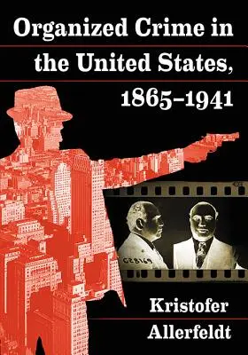Organizovaný zločin v Spojených štátoch, 1865-1941 - Organized Crime in the United States, 1865-1941