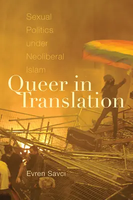 Queer v preklade: Sexuálna politika v podmienkach neoliberálneho islamu - Queer in Translation: Sexual Politics Under Neoliberal Islam