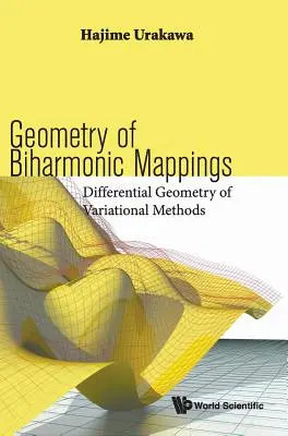 Geometry of Biharmonic Mappings (Geometria biharmonických zobrazení): Diferenciálna geometria variačných metód - Geometry of Biharmonic Mappings: Differential Geometry of Variational Methods