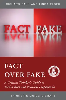 Fakt nad falošnými informáciami: Príručka kritického mysliteľa o zaujatosti médií a politickej propagande - Fact Over Fake: A Critical Thinker's Guide to Media Bias and Political Propaganda