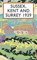 Sussex, Kent a Surrey 1939 - Sussex, Kent and Surrey 1939