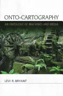 Onto-kartografia: Ontológia strojov a médií - Onto-Cartography: An Ontology of Machines and Media