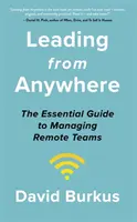 Vedenie odkiaľkoľvek - Uvoľnite silu a výkonnosť tímov na diaľku - Leading From Anywhere - Unlock the Power and Performance of Remote Teams