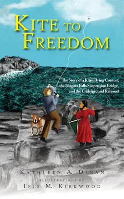 Drakom k slobode: Príbeh súťaže v púšťaní drakov, visutého mosta pri Niagarských vodopádoch a podzemnej železnice - Kite to Freedom: The Story of a Kite-Flying Contest, the Niagara Falls Suspension Bridge, and the Underground Railroad