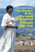 Oromovia a kresťanské kráľovstvo Etiópie: 1300-1700 - The Oromo and the Christian Kingdom of Ethiopia: 1300-1700
