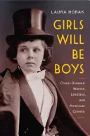 Dievčatá budú chlapcami: Lesbičky a americká kinematografia, 1908 - 1934 - Girls Will Be Boys: Cross-Dressed Women, Lesbians, and American Cinema, 1908-1934