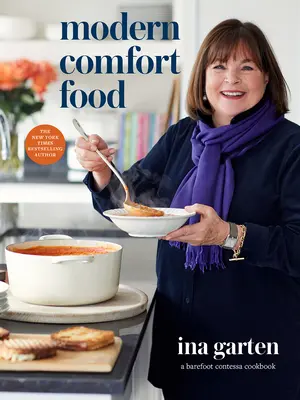 Moderné pohodlné jedlo: Vydanie kuchárskej knihy Barefoot Contessa - Modern Comfort Food: A Barefoot Contessa Cookbook