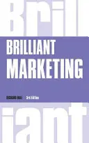 Brilantný marketing - Ako plánovať a realizovať víťazné marketingové stratégie - bez ohľadu na veľkosť vášho rozpočtu - Brilliant Marketing - How to plan and deliver winning marketing strategies - regardless of the size of your budget