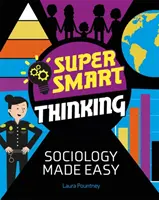Superinteligentné myslenie: Jednoduchá sociológia - Super Smart Thinking: Sociology Made Easy