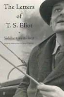 Listy T. S. Eliota 8. zväzok - 1936-1938 - Letters of T. S. Eliot Volume 8 - 1936-1938