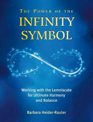 Sila symbolu nekonečna: Práca s lemuiskou pre dosiahnutie maximálnej harmónie a rovnováhy - The Power of the Infinity Symbol: Working with the Lemniscate for Ultimate Harmony and Balance