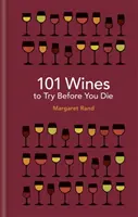 101 vín, ktoré musíte vyskúšať, než zomriete - 101 Wines to Try Before You Die