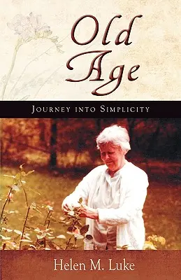 Staroba: Cesta do jednoduchosti - Old Age: Journey Into Simplicity