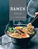 Ramen: Ramen: Japonské rezance a malé jedlá - Ramen: Japanese Noodles and Small Dishes