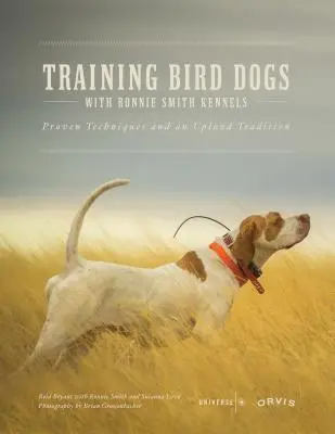 Výcvik vtáčích psov s Ronnie Smith Kennels: Osvedčené techniky a tradícia v horských oblastiach - Training Bird Dogs with Ronnie Smith Kennels: Proven Techniques and an Upland Tradition