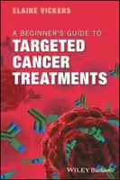 Sprievodca začiatočníka cielenou liečbou rakoviny - A Beginner's Guide to Targeted Cancer Treatments