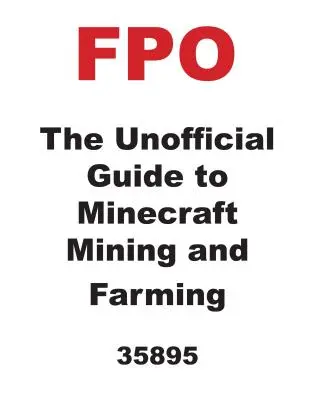 Neoficiálny sprievodca ťažbou a farmárčením v Minecrafte - The Unofficial Guide to Minecraft Mining and Farming